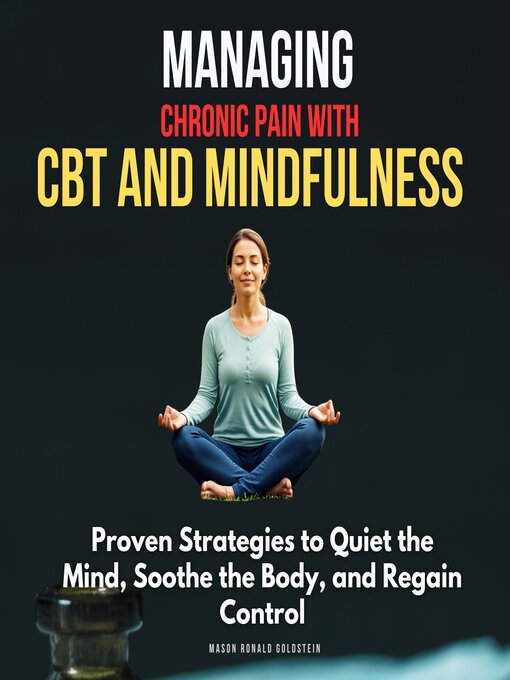 Title details for Managing Chronic Pain with CBT and Mindfulness by Betiana Holmes - Wait list